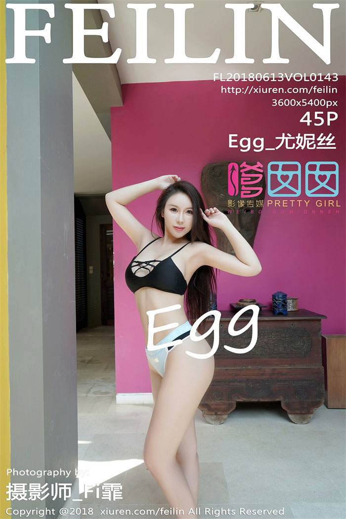 [FEILIN嗲囡囡] 2018.06.13 VOL.143 Egg_尤妮丝 [45P/203MB]
