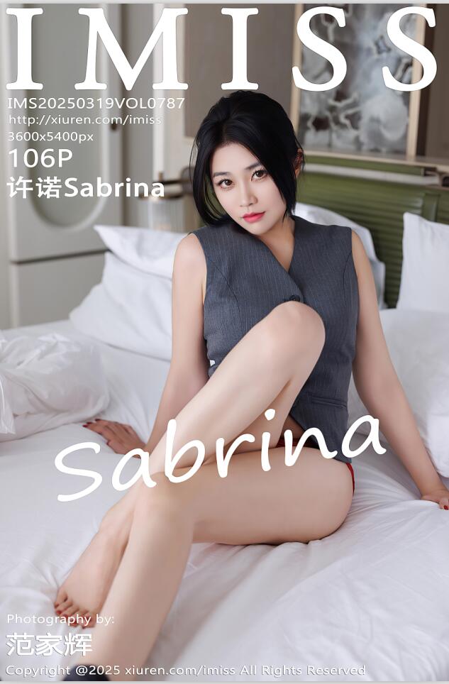 [IMiss爱蜜社]2025.03.19 VOL.787 许诺Sabrina[106+1P／893MB]