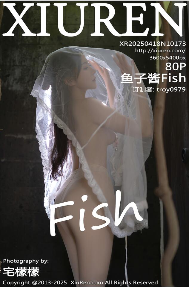 [XiuRen秀人网] 2025.04.18 NO.10173 鱼子酱Fish [81P 751.26 MB]