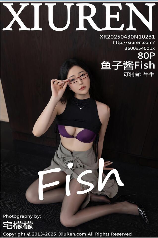 [XiuRen秀人网] 2025.04.30 NO.10231 鱼子酱Fish [81P 773.21 MB]
